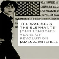 Моржот И Слоновите: Годините На Револуцијата На Џон Ленон