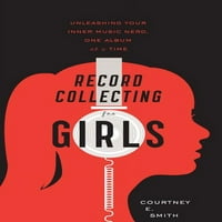 Собирање рекорди За Девојки: Ослободување На Вашиот Внатрешен Музички Глупак, Еден Албум Одеднаш