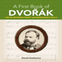 Довер Класична Музика За Пијано За Почетници: Прва Книга На Дворак: За Почетниот Пијанист Со Мп3 Што Може Да Се Преземе