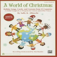 Светот На Божиќ Користи Празнични Песни, Песни и Обичаи Од Земји: Глобална Книга со Песни или Програма За Унисон и Гласови од